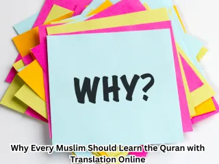 Why Every Muslim Should Learn the Quran with Translation Online