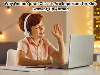 Why Online Quran Classes Are Important for Kids Growing Up Abroad