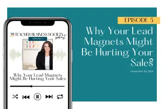 Episode 5: Why Your Lead Magnets Might Be Hurting Your Sales