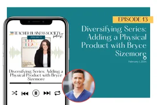 Episode 13: Adding a Physical Product to Your Business w/ Bryce Sizemore from The Teaching Texan