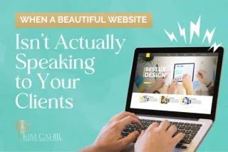 When a Beautiful Website Isn’t Actually Speaking to Your Clients