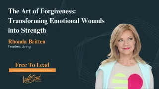 4 - The Art of Forgiveness: Transforming Emotional Wounds into Strength
