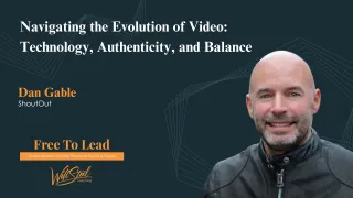 17 - Navigating the Evolution of Video: Technology, Authenticity, and Balance