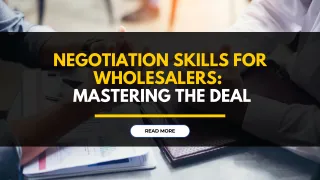 Negotiation Skills for Wholesalers: Mastering the Deal
