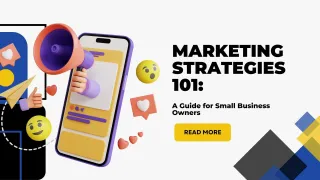 Marketing Strategies 101: A Guide for Small Business Owners