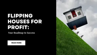 Flipping Houses for Profit: Your Roadmap to Financial Success