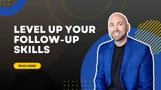 LEVEL UP Your Follow-Up Skills
