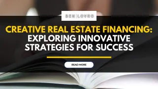 Creative Real Estate Financing: Exploring Innovative Strategies for Success