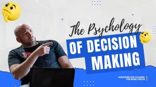 The Psychology Of Decision-Making