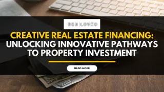 Creative Real Estate Financing: Unlocking Innovative Pathways to Property Investment