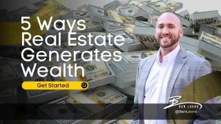 5 Ways Real Estate Generates Wealth