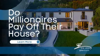 Do Millionaires Pay Off Their House?