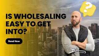 Is Wholesaling Easy to Get Into?