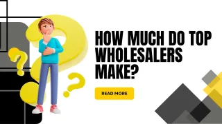 How Much Do Top Wholesalers Make?