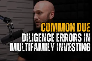 Common Due Diligence Errors in Multifamily Investing