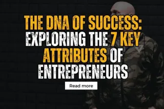 The DNA of Success: Exploring the 7 Key Attributes of Entrepreneurs