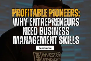 Profitable Pioneers: Why Entrepreneurs Need Business Management Skills