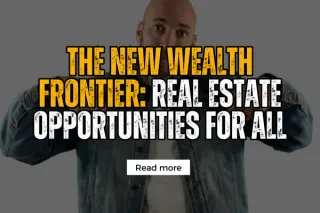 The New Wealth Frontier: Real Estate Opportunities for All