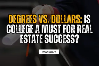 Degrees vs. Dollars: Is College a Must for Real Estate Success?