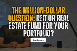 The Million-Dollar Question: REIT or Real Estate Fund for Your Portfolio?