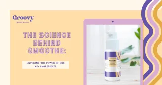  The Science Behind Smoothe: Unveiling the Power of Our Key Ingredients