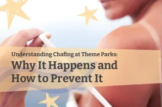 Understanding Chafing at Theme Parks: Why It Happens and How to Prevent It