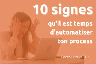 10 signes qu'il est temps d'automatiser ton process (et comment t'en sortir sans devenir dingue) 🎯