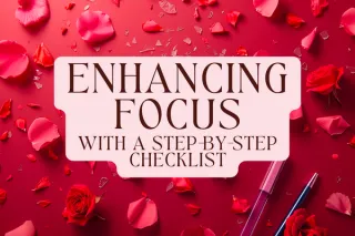 Enhancing Focus with a Step-by-Step Checklist 