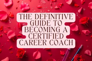 The Definitive Guide to Becoming a Certified Career Coach