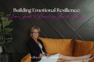 Building Emotional Resilience: Your Guide to Bouncing Back Stronger