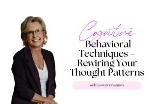 Cognitive Behavioral Techniques – Rewiring Your Thought Patterns