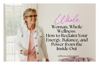 Whole Woman, Whole Wellness: How to Reclaim Your Energy, Balance, and Power from the Inside Out