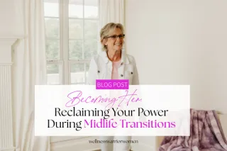Becoming Her: Reclaiming Your Power During Midlife Transitions
