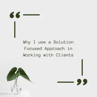 Why I use A Solution Focused Approach