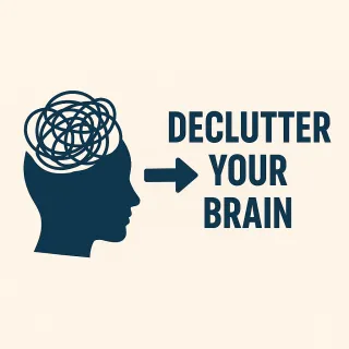 How to Declutter Your Brain and Take Back Control