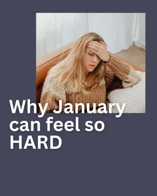 Why January Can Feel Hard
