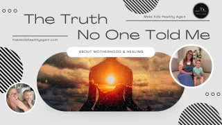 The Truth No One Told Me About Motherhood & Healing
