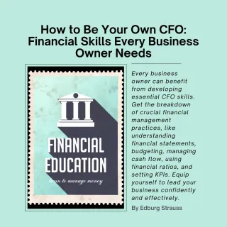 How to Be Your Own CFO: Financial Skills Every Business Owner Needs