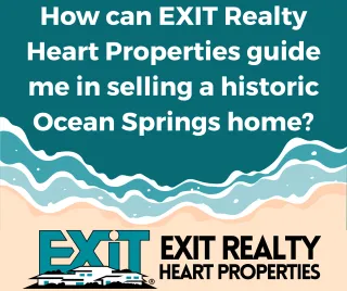 How can EXIT Realty Heart Properties guide me in selling a historic Ocean Springs home?
