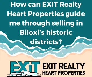 How can EXIT Realty Heart Properties guide me through selling in Biloxi’s historic districts?