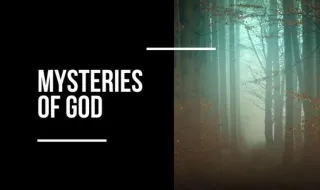 “The Mysteries of God”: A Phrase That Wouldn’t Let Me Go