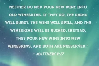 Making Room for New Wine: Letting Go of Old Skins and Embracing the You That’s Growing
