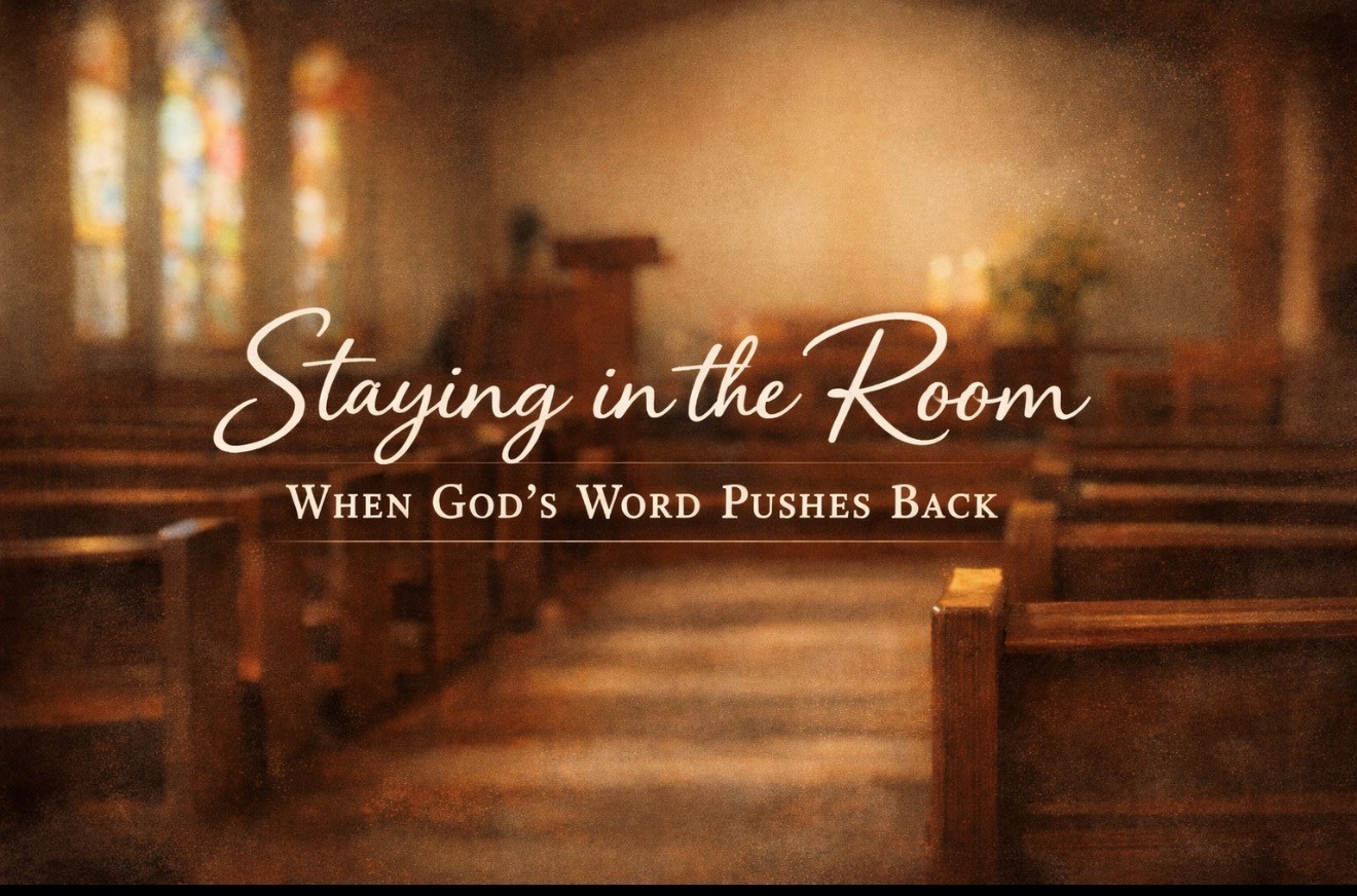 Staying in the Room When God’s Word Pushes Back