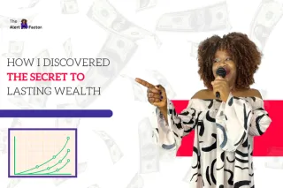 From Struggle to Security: How I Discovered the Secret to Lasting Wealth