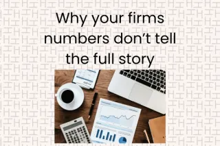 Why Your Firm's Numbers Don't Tell the Full Story