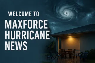 Welcome to MaxForce Hurricane News