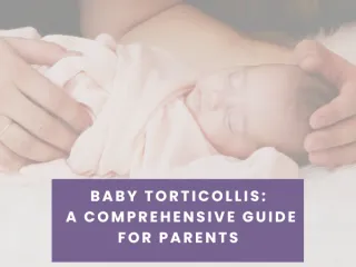 Baby Torticollis: A Comprehensive Guide for Parents