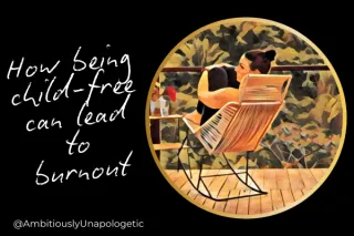 How being child-free can lead to burnout