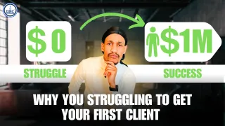 Why you struggling to get your first client