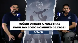 Hijos del Rey 005 - Cómo dirigir a nuestras familias como hombres de Dios